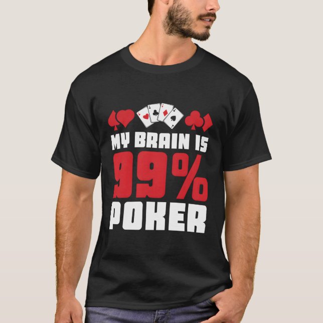Mein Gehirn ist 99 Poker Casino Poker T-Shirt (Vorderseite)