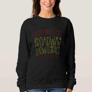 Mein Gehirn ist Broadway-Texte und nutzloser Schul Sweatshirt