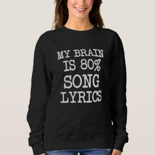 Mein Gehirn ist die lustigen 80% Lied-Texte Sweatshirt