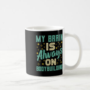 Mein Gehirn ist immer auf Bodybuilding Kaffeetasse