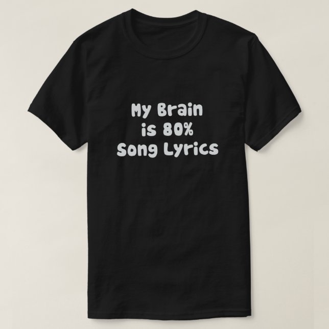 MEIN GEHIRN IST ZU 80 % SONG-TEXTE T-Shirt (Design vorne)
