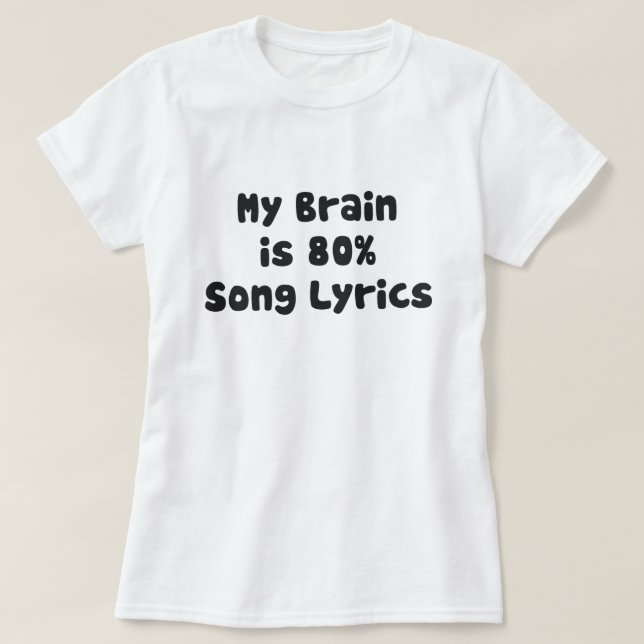 MEIN GEHIRN IST ZU 80 % SONG-TEXTE T-Shirt (Design vorne)