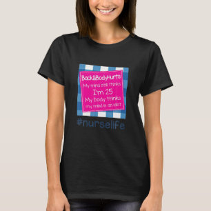 Mein Geist denkt immer noch, ich bin 25, mein Kör T-Shirt