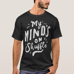 Mein Geist ist auf Shuffle - ADHS Bewusstsein mang T-Shirt
