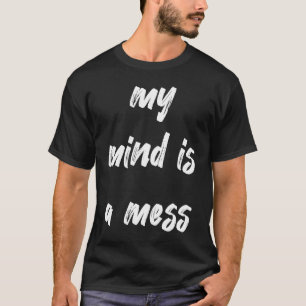 Mein Geist ist ein chaotisches Neurodigent T-Shirt