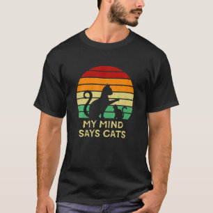 Mein Geist sagt Cats Funny Cat Mama Spaß Katze Vat T-Shirt