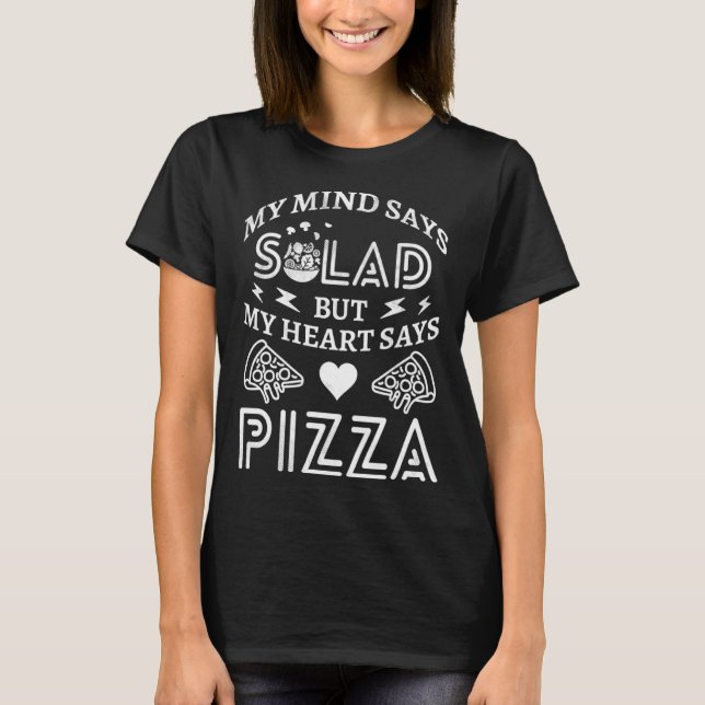 Mein Geist sagt Salat, aber mein Herz sagt Pizza P T-Shirt (Vorderseite)