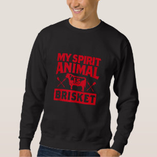 Mein Geisttier ist Brisket Barbecue Rauchfleisch Sweatshirt