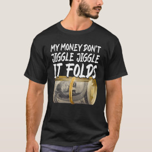 Mein Geld Jiggle Jiggle Jiggle es faltet trendy Me T-Shirt
