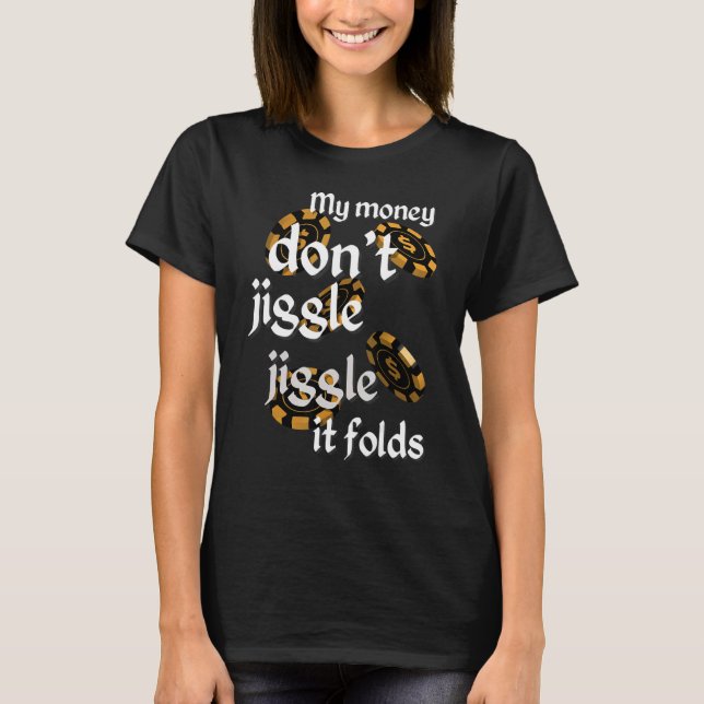 Mein Geld Jiggle Jiggle Jiggle es faltet trendy Me T-Shirt (Vorderseite)