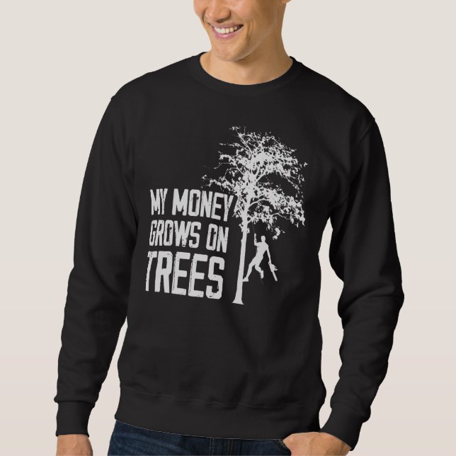 Mein Geld wächst an Bäumen, die von einem Arborist Sweatshirt (Vorderseite)