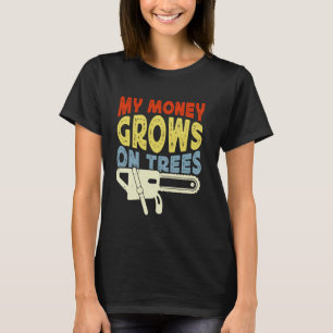 Mein Geld wächst auf Bäumen des Arboristen T-Shirt