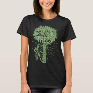 Mein Geld wächst auf Bäumen des Arboristen T-Shirt