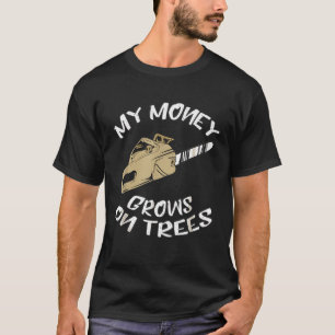 Mein Geld wächst auf Bäumen - Funny Logger Arboris T-Shirt