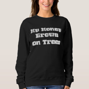 Mein Geld wächst auf Bäumen Sagen Sarkastisch Sweatshirt