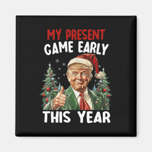 Mein Geschenk kam dieses Jahr früh Santa Trump Chr Magnet