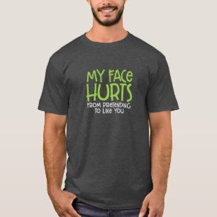 Mein Gesicht tut weh... T-Shirt