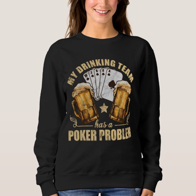 Mein Getränketeam hat ein Problem mit dem Poker. Sweatshirt (Vorderseite)