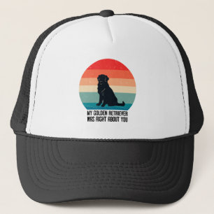 Mein Golden Retriever hatte recht mit dir Retro Truckerkappe