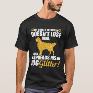 Mein Goldener Retriever verteilt seinen Hund-Glitz T-Shirt