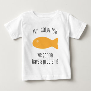 Mein Goldfisch, wir gehend, ein Problem zu haben? Baby T-shirt