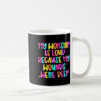 Mein Gottesdienst ist laut, weil meine Wunden tief Kaffeetasse