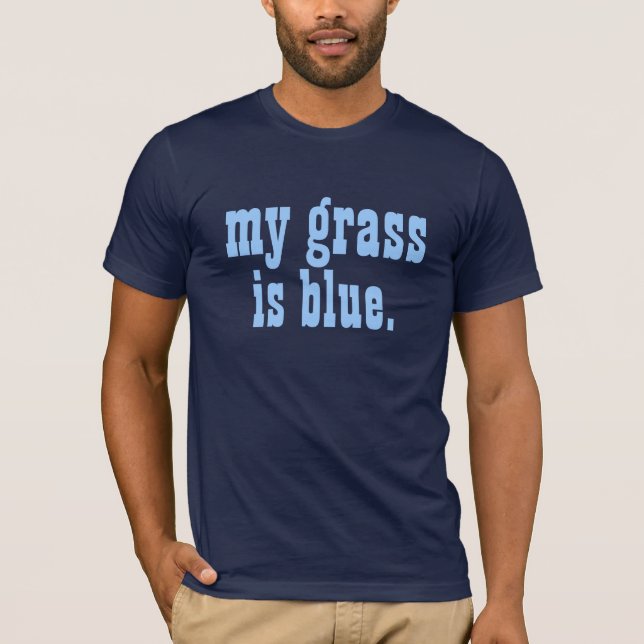 "mein Gras ist blau. " T-Shirt (Vorderseite)