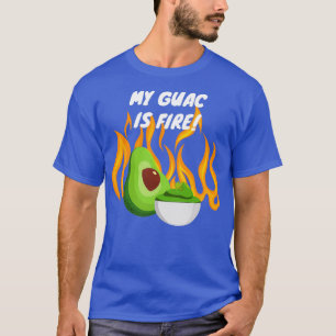 Mein Guac ist Feuer T-Shirt
