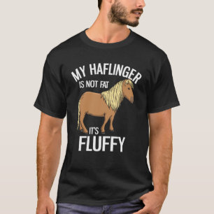Mein Haflinger ist nicht fett, es ist fließend T-Shirt