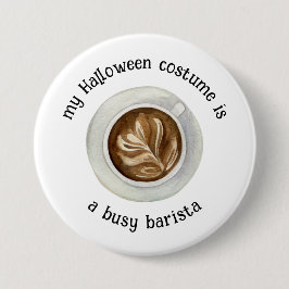 Mein Halloween-Kostüm ist ein beschäftigter Barist Button
