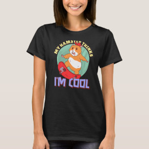 Mein Hamster denkt, ich bin Cooler Haustier-Hamste T-Shirt