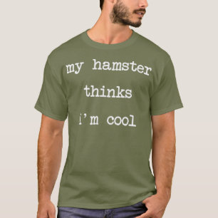 Mein Hamster denkt, ich sei Cooles, lustiges Gesch T-Shirt