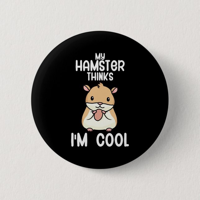 Mein Hamster hält mich für Cool Button (Vorderseite)