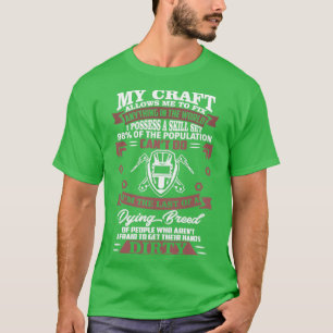 Mein Handwerk ermöglicht es mir, Schweißer Stolz S T-Shirt