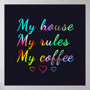 Mein Haus, meine Regeln, mein Kaffee Poster