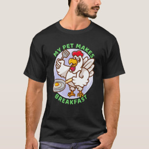 Mein Haustier macht Frühstück Hühner Eier Frühstüc T-Shirt