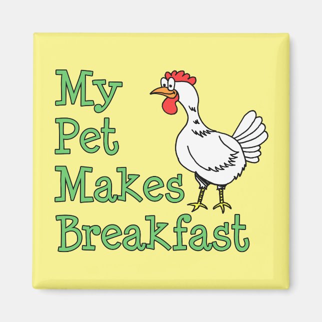 Mein Haustier macht Frühstückshähnchen Magnet (Vorne)
