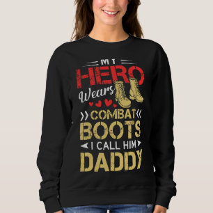 Mein Held trägt Kampfstiefel, die ich ihn Daddy ne Sweatshirt
