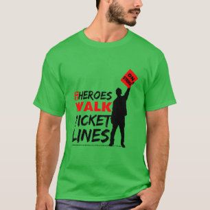 Mein Heroes Walk Picket Lines Labour Gewerkschaft  T-Shirt