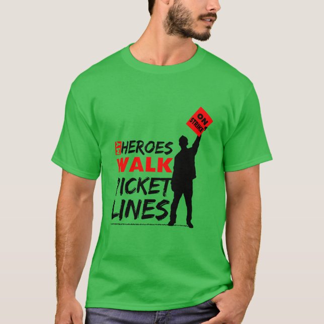 Mein Heroes Walk Picket Lines Labour Gewerkschaft  T-Shirt (Vorderseite)