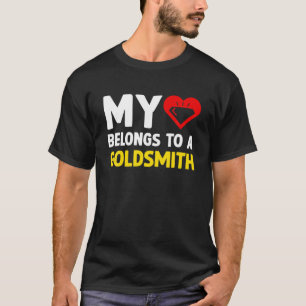 Mein Herz gehört einem Goldschmiedeschmiedekunstwe T-Shirt