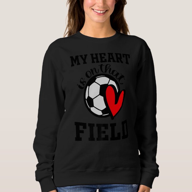 Mein Herz ist auf dem Feld Fußball Mama Leben Sweatshirt (Vorderseite)
