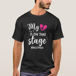 Mein Herz ist auf der Bühne Ballett-Mama einer Ba T-Shirt