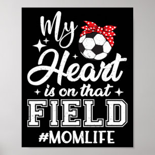 Mein Herz ist auf diesem Feld Soccer-Mom Muttersch Poster