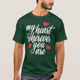 "Mein Herz ist, wo immer du Valentine bist" T-Shirt