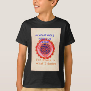 "Mein Herz macht Zuhause für den Frieden" Kunstdru T-Shirt