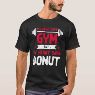 Mein Herz sagt: "Donut Workout Spaß Gym Pastries" T-Shirt
