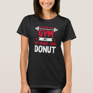 Mein Herz sagt: "Donut Workout Spaß Gym Pastries" T-Shirt