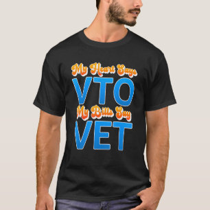 Mein Herz sagt, Vto meine Rechnungen sagen Vet T-Shirt