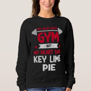 Mein Herz sagt: Wichtige Limone Pie Workout Spaß G Sweatshirt